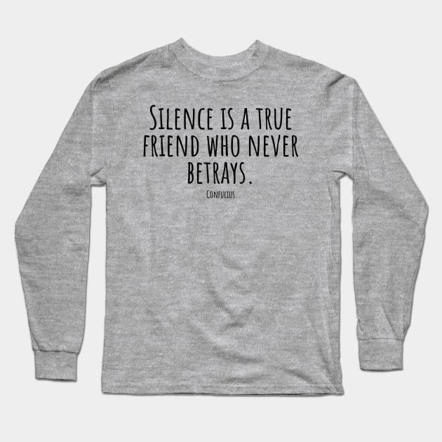 Silence-is-a-true-friend-who-never-betrays.(Confucius) Long Sleeve T-Shirt by Nankin on Creme